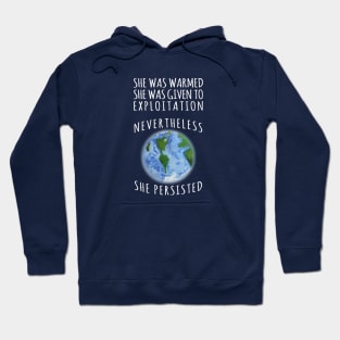 Mother Earth will Resist and Persist Nevertheless Hoodie